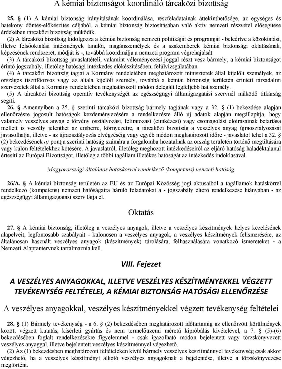 részvétel elősegítése érdekében tárcaközi bizottság működik.
