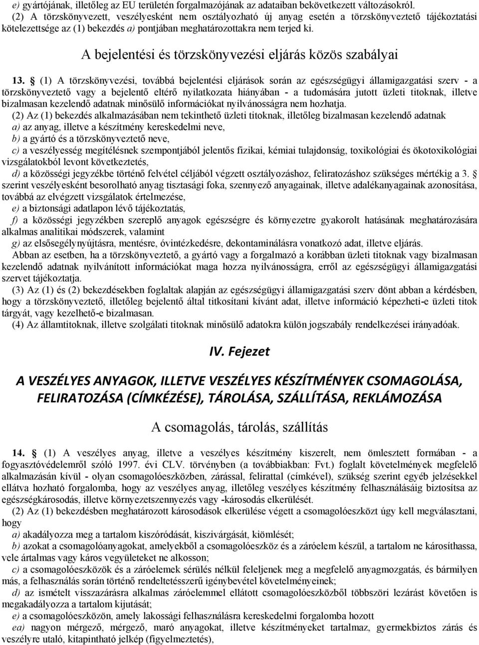 A bejelentési és törzskönyvezési eljárás közös szabályai 13.