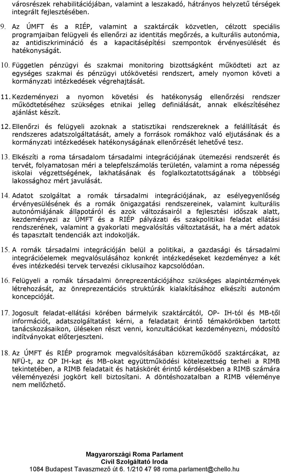 szempontok érvényesülését és hatékonyságát. 10.
