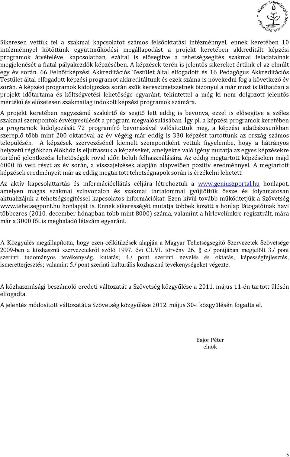 A képzések terén is jelentős sikereket értünk el az elmúlt egy év során.