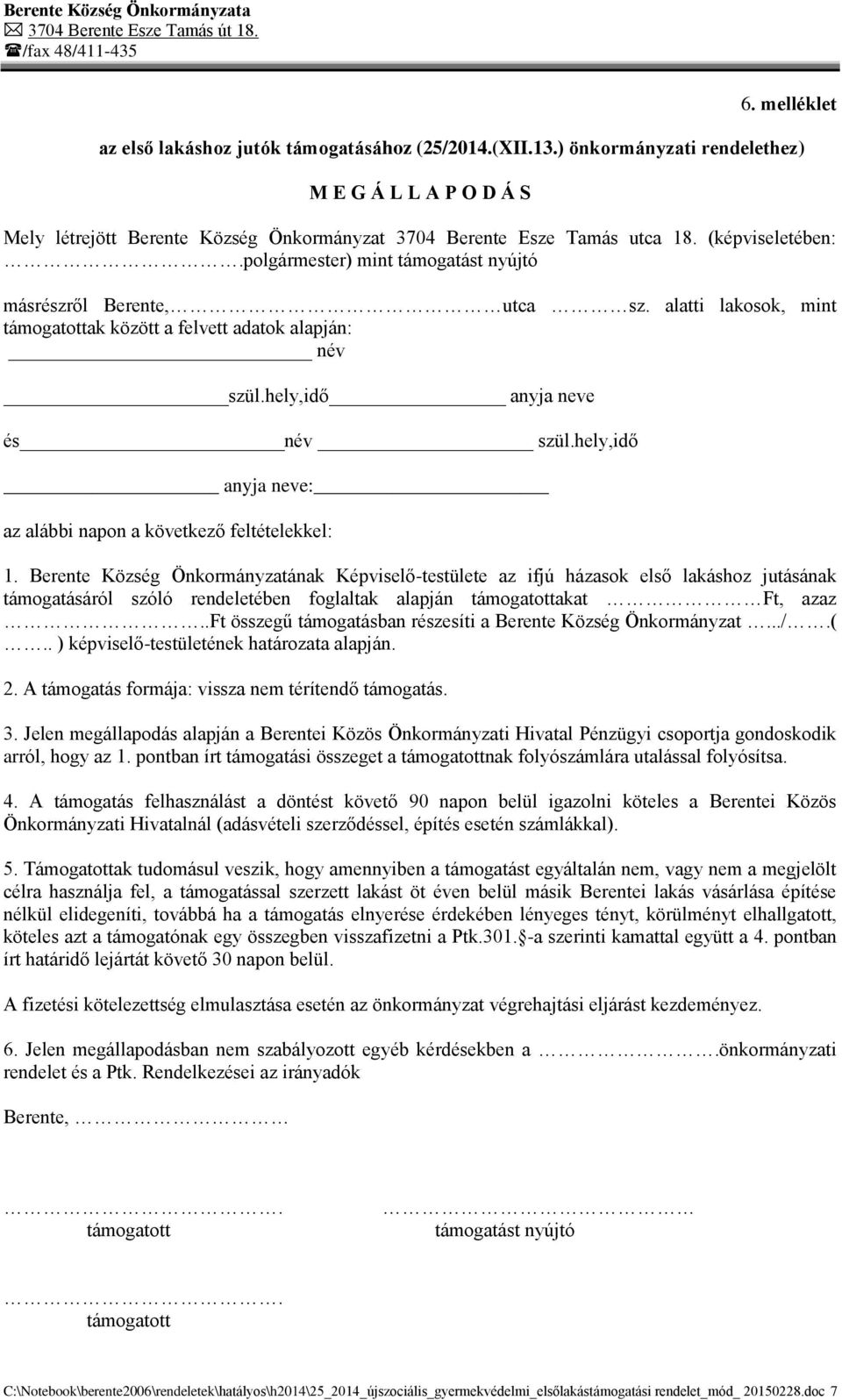 hely,idő anyja neve: az alábbi napon a következő feltételekkel: 1.