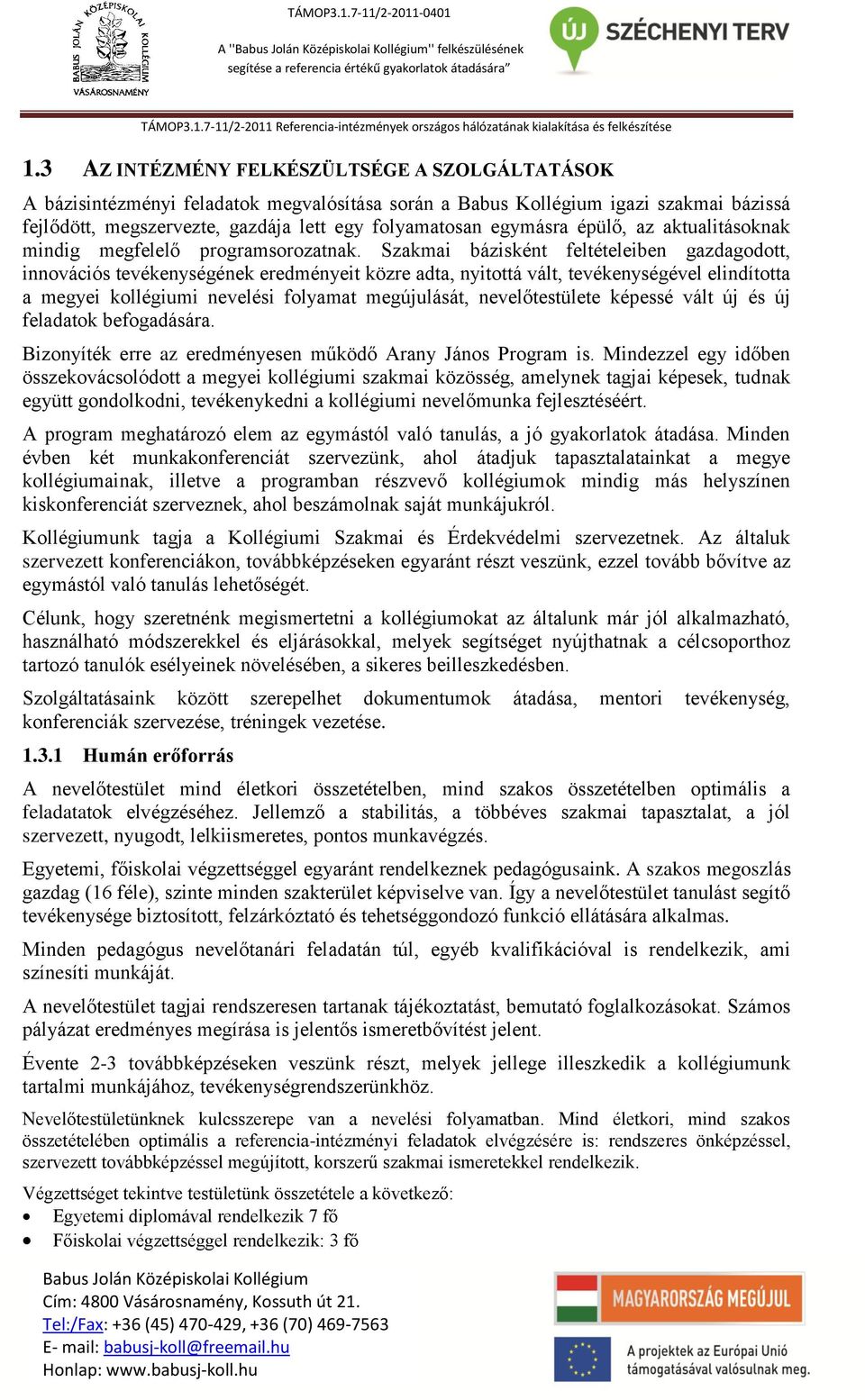 épülő, az aktualitásoknak mindig megfelelő programsorozatnak.