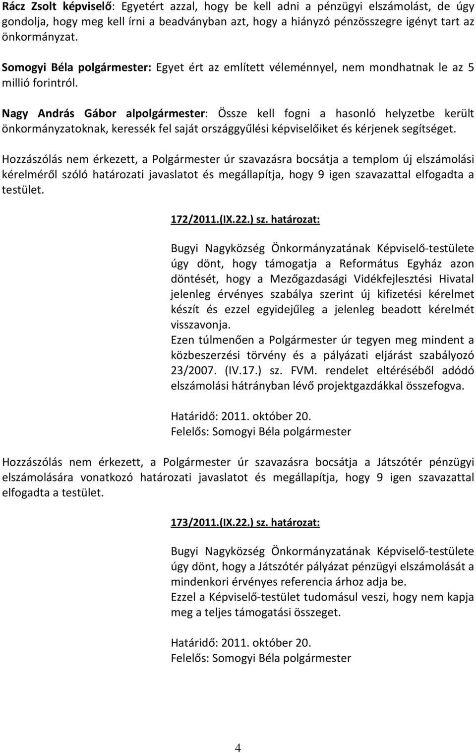 Nagy András Gábor alpolgármester: Össze kell fogni a hasonló helyzetbe került önkormányzatoknak, keressék fel saját országgyűlési képviselőiket és kérjenek segítséget.