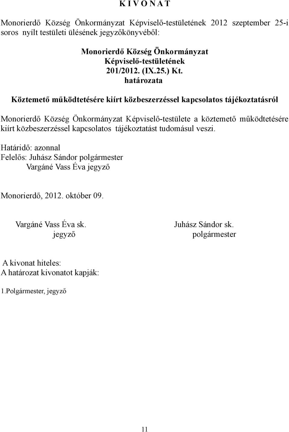 Képviselő-testülete a köztemető működtetésére kiírt közbeszerzéssel kapcsolatos