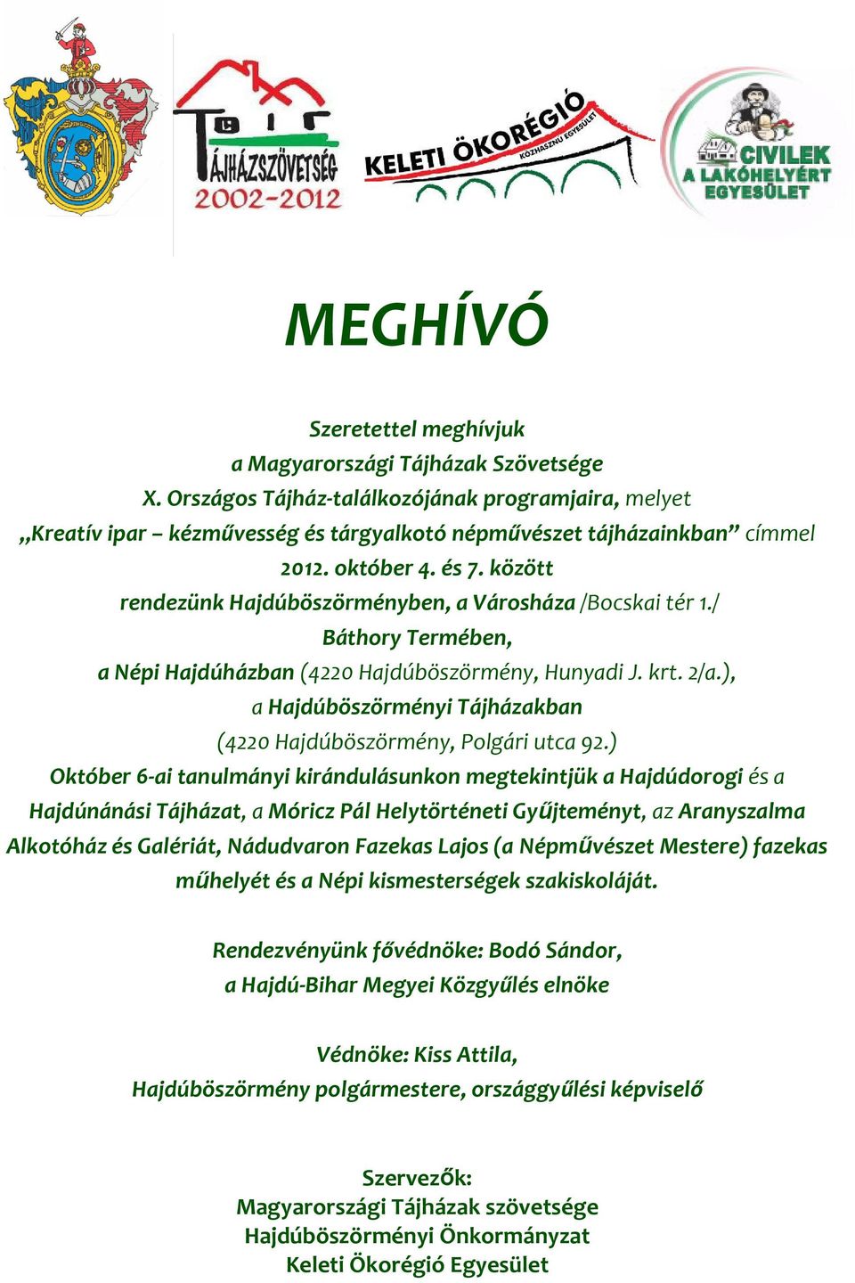 ), a Hajdúböszörményi Tájházakban (4220 Hajdúböszörmény, Polgári utca 92.
