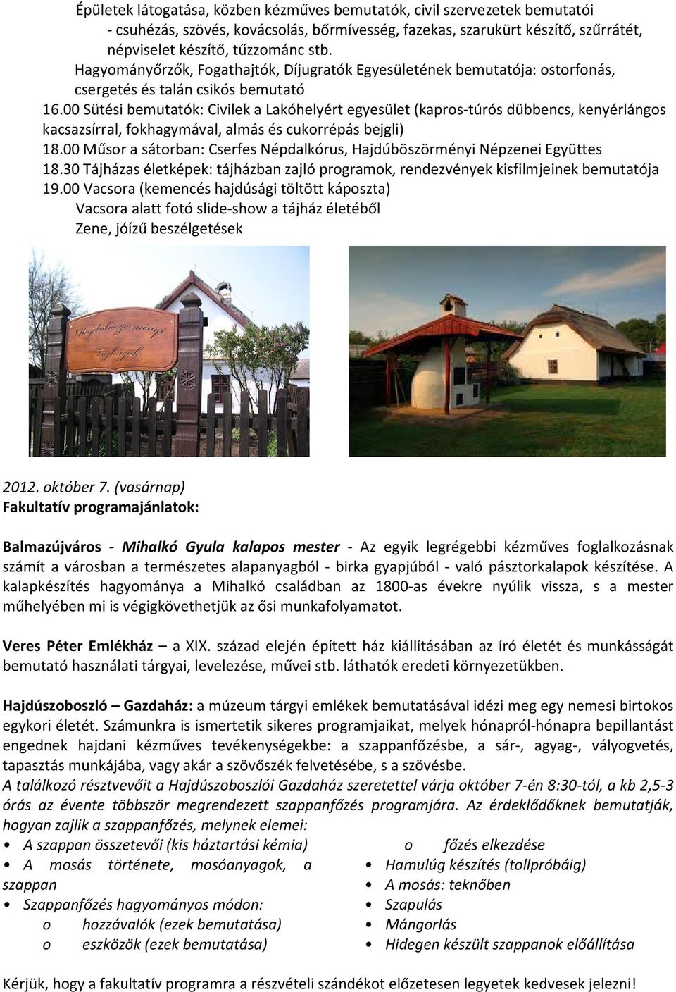 00 Sütési bemutatók: Civilek a Lakóhelyért egyesület (kapros-túrós dübbencs, kenyérlángos kacsazsírral, fokhagymával, almás és cukorrépás bejgli) 18.