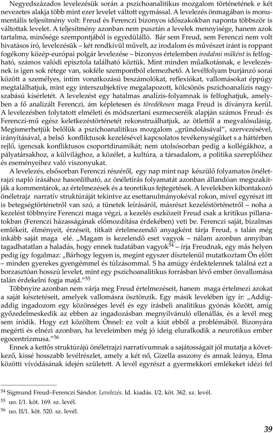 A teljesítmény azonban nem pusztán a levelek mennyisége, hanem azok tartalma, minősége szempontjából is egyedülálló.