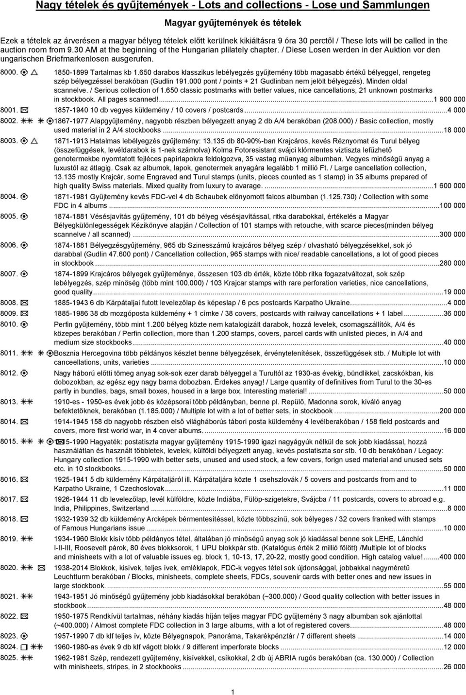 / Diese Losen werden in der Auktion vor den ungarischen Briefmarkenlosen ausgerufen. 8000. 1850-1899 Tartalmas kb 1.