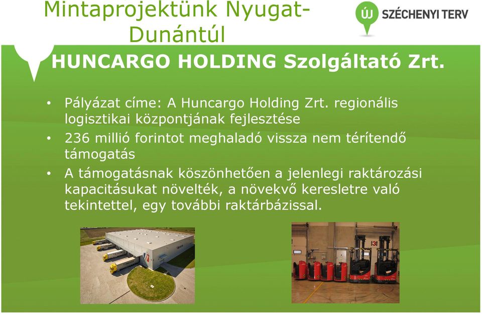 regionális logisztikai központjának fejlesztése 236 millió forintot meghaladó vissza nem