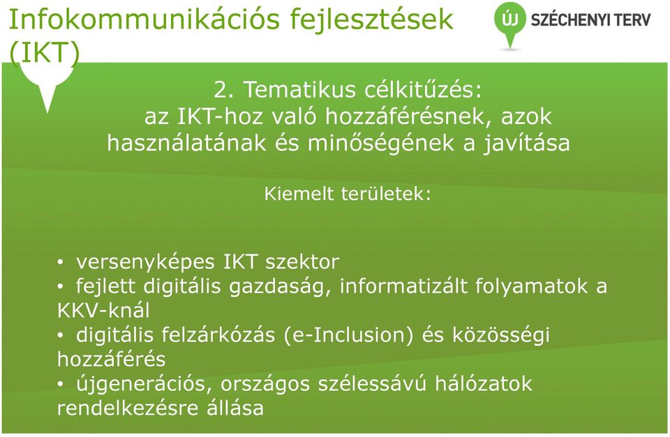 javítása Kiemelt területek: versenyképes IKT szektor fejlett digitális gazdaság,