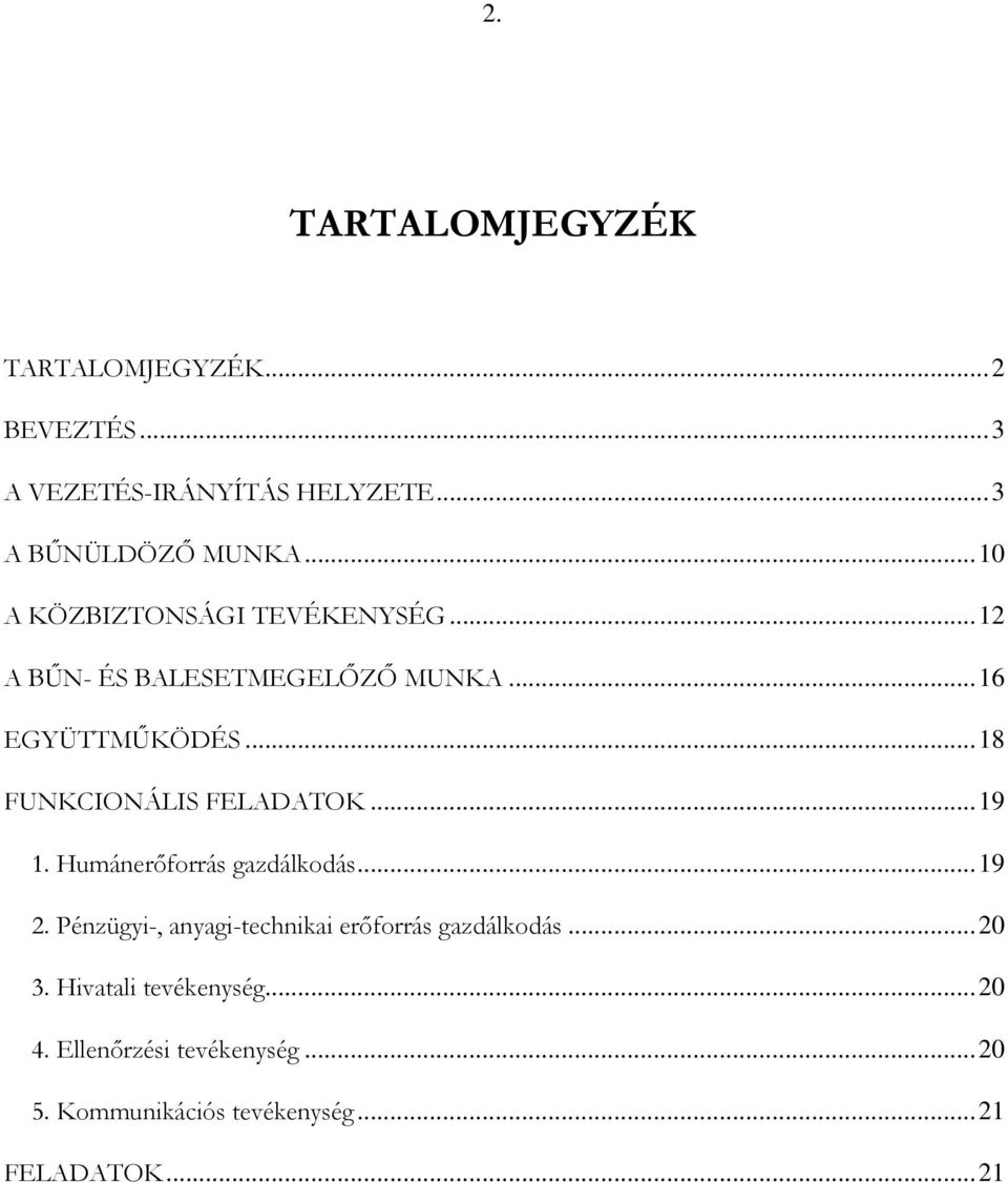 ..18 FUNKCIONÁLIS FELADATOK...19 1. Humánerıforrás gazdálkodás...19 2.