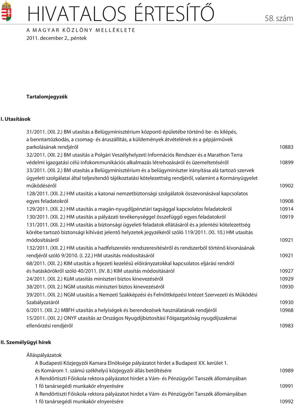 , péntek 58. szám Tartalomjegyzék I. Utasítások 31/2011. (XII. 2.