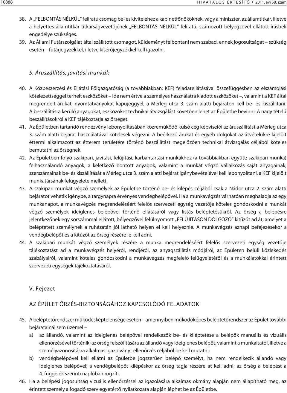 bélyegzõvel ellátott írásbeli engedélye szükséges. 39.