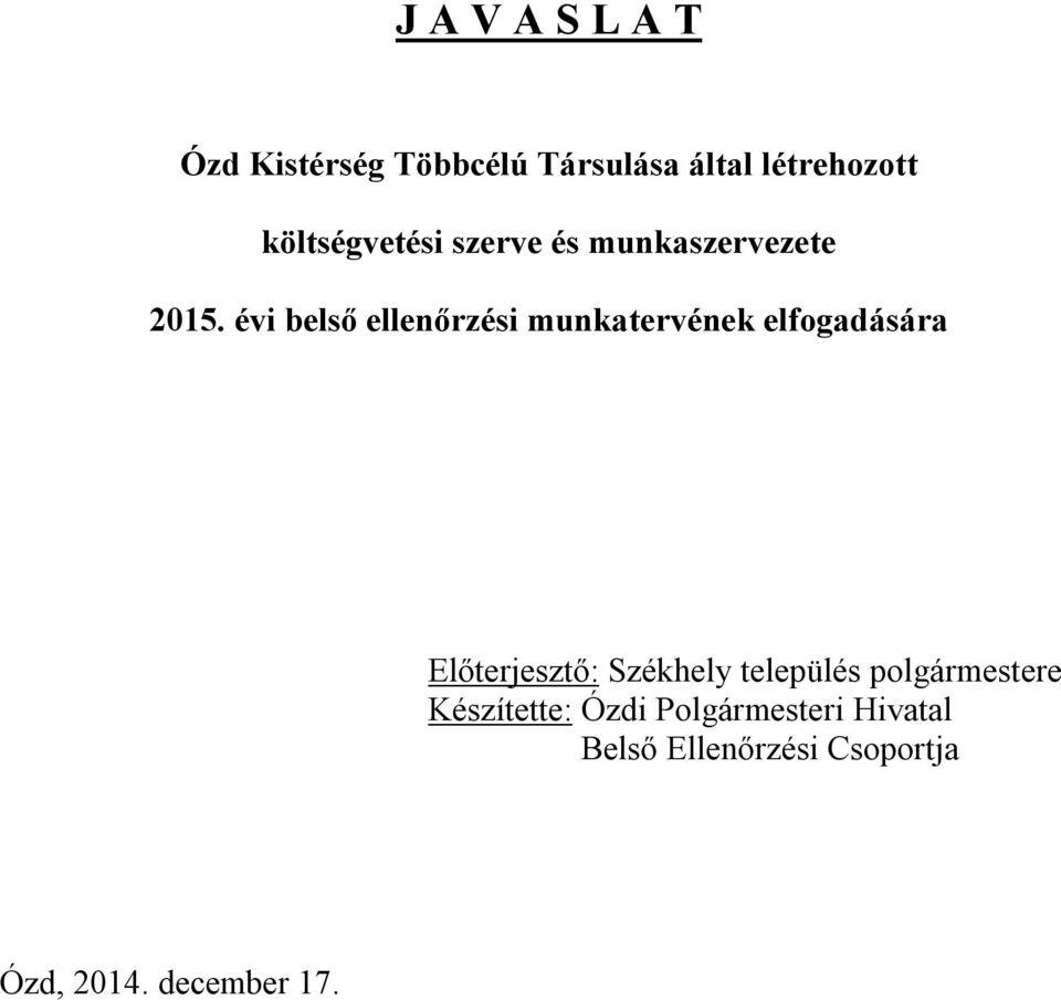 évi belső ellenőrzési munkatervének elfogadására Előterjesztő: Székhely