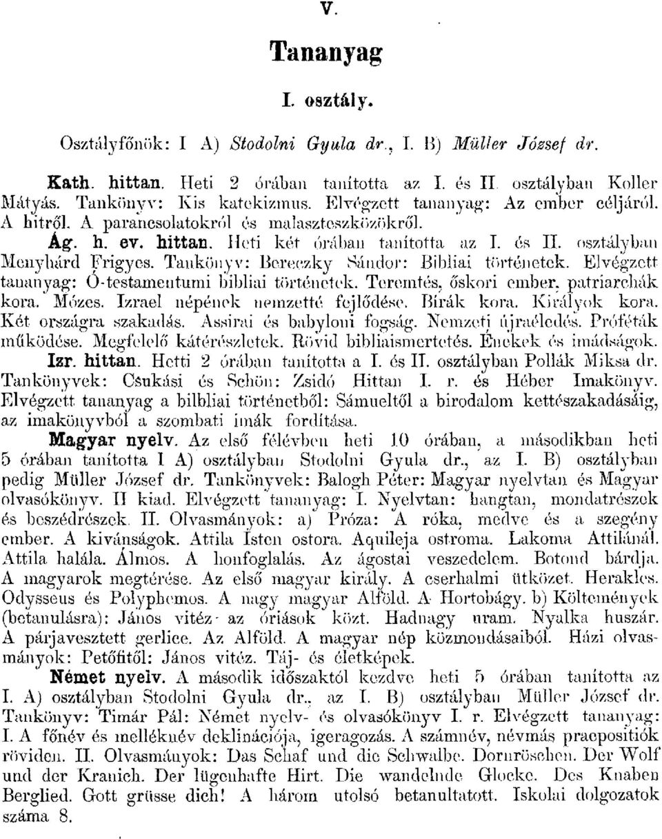 Taukünyv: Bcreezky Sándor: Bibiai tiirténetck. Evégzett tananyag: Ótestamcntumi bibiai történetek. Teremtés, őskori ember, patriarchúk kora. Mó ~es. Izrae népé11ck nemzetté fcjődé:c. Bírák kora.