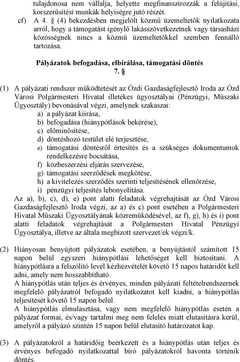 Pályázatok befogadása, elbírálása, támogatási döntés 7.