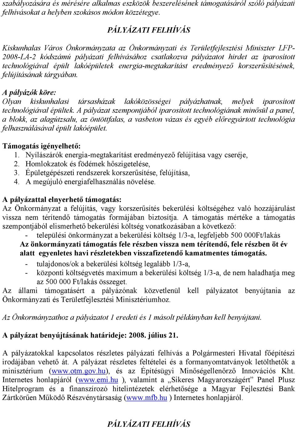 technológiával épült lakóépületek energia-megtakarítást eredményező korszerűsítésének, felújításának tárgyában.