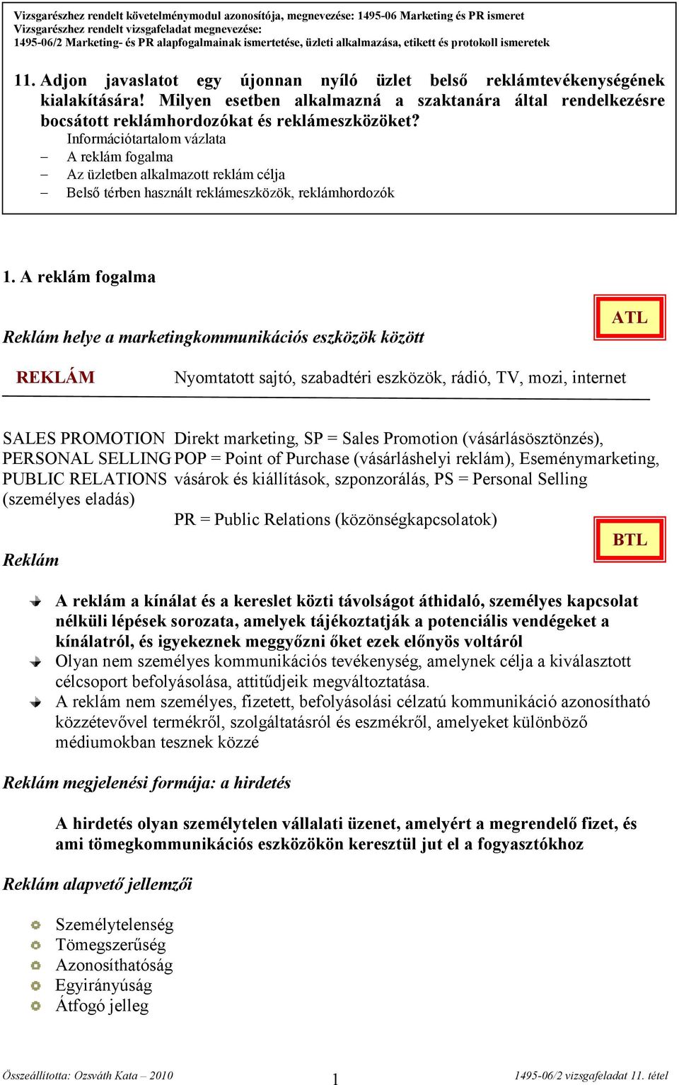 Milyen esetben alkalmazná a szaktanára által rendelkezésre bocsátott reklámhordozókat és reklámeszközöket?