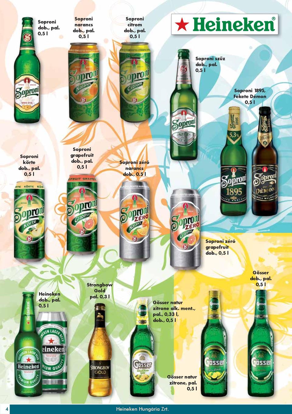 , Heineken dob., pal. Strongbow Gold pal. 0,3 l Gösser natur zitrone alk. ment., pal., 0,33 l, dob.