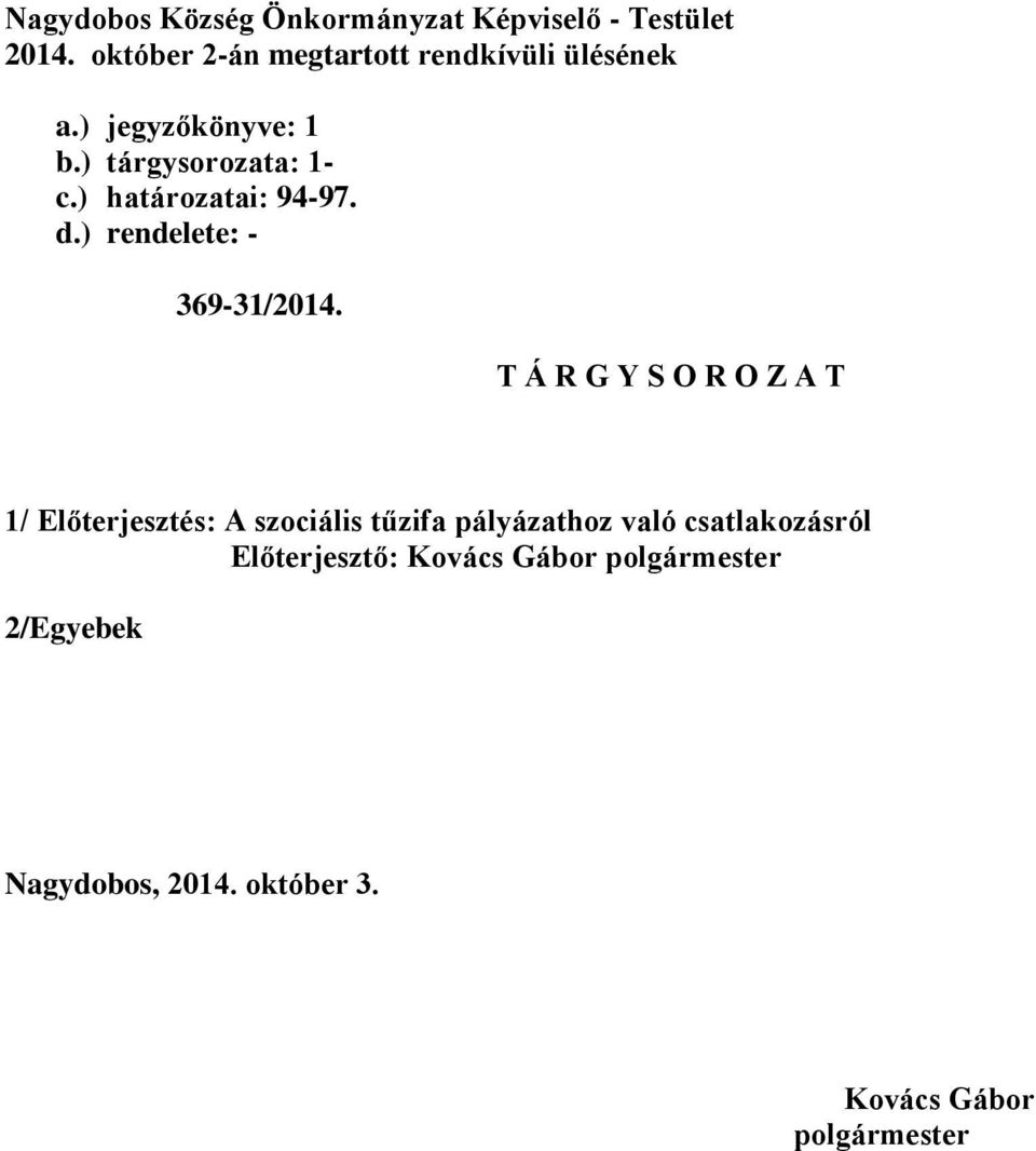 ) határozatai: 94-97. d.) rendelete: - 369-31/2014.