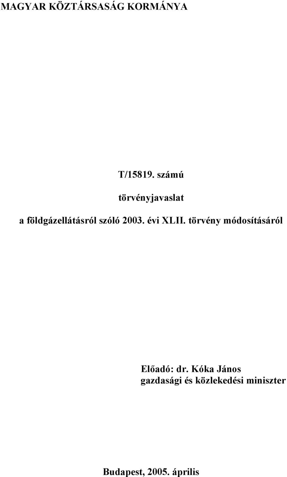 2003. évi XLII. törvény módosításáról Előadó: dr.