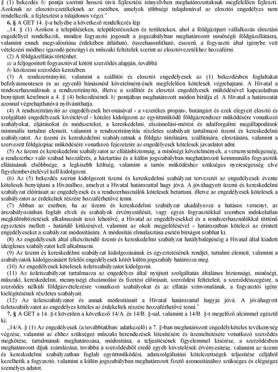 -a helyébe a következő rendelkezés lép: 14.