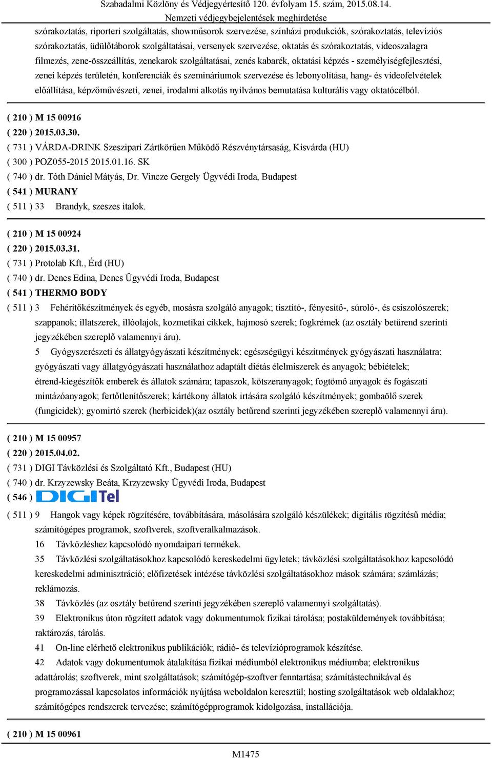 konferenciák és szemináriumok szervezése és lebonyolítása, hang- és videofelvételek előállítása, képzőművészeti, zenei, irodalmi alkotás nyilvános bemutatása kulturális vagy oktatócélból.