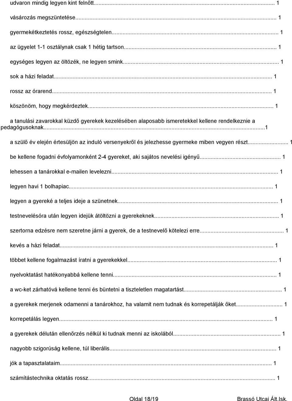 .. 1 a tanulási zavarokkal küzdő gyerekek kezelésében alaposabb ismeretekkel kellene rendelkeznie a pedagógusoknak.