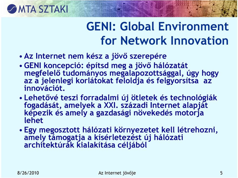 Lehetővé teszi forradalmi új ötletek és technológiák fogadását, amelyek a XXI.