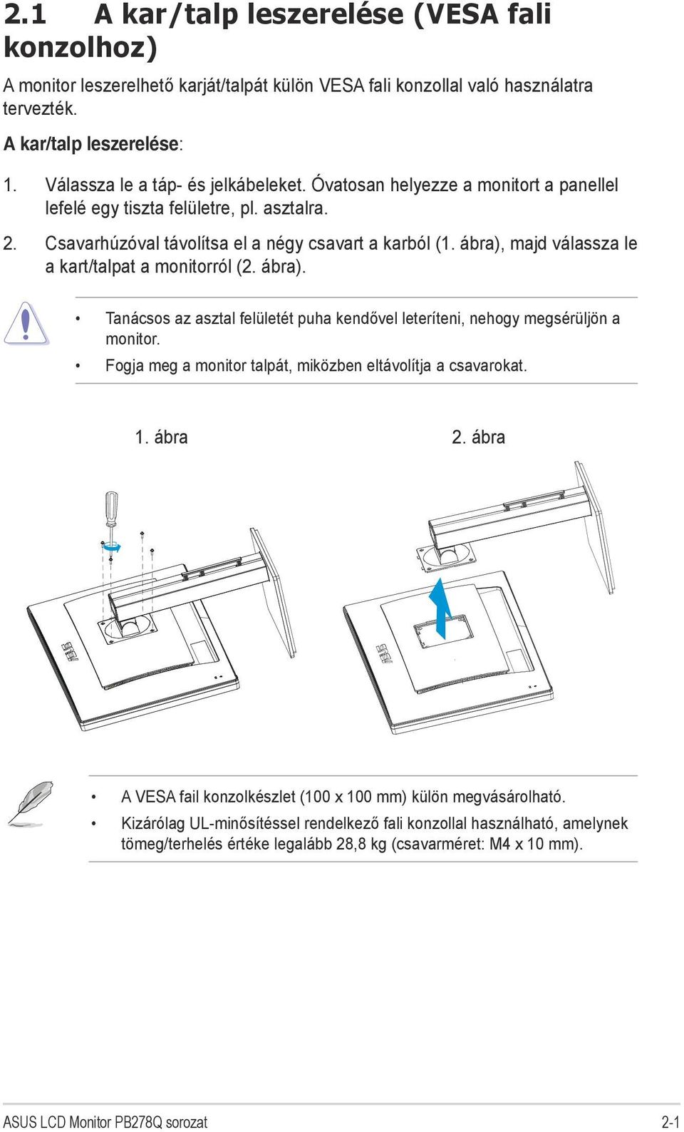 ábra), majd válassza le a kart/talpat a monitorról (2. ábra). Tanácsos az asztal felületét puha kendővel leteríteni, nehogy megsérüljön a monitor.