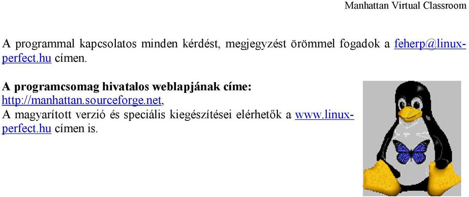 A programcsomag hivatalos weblapjának címe: http://manhattan.