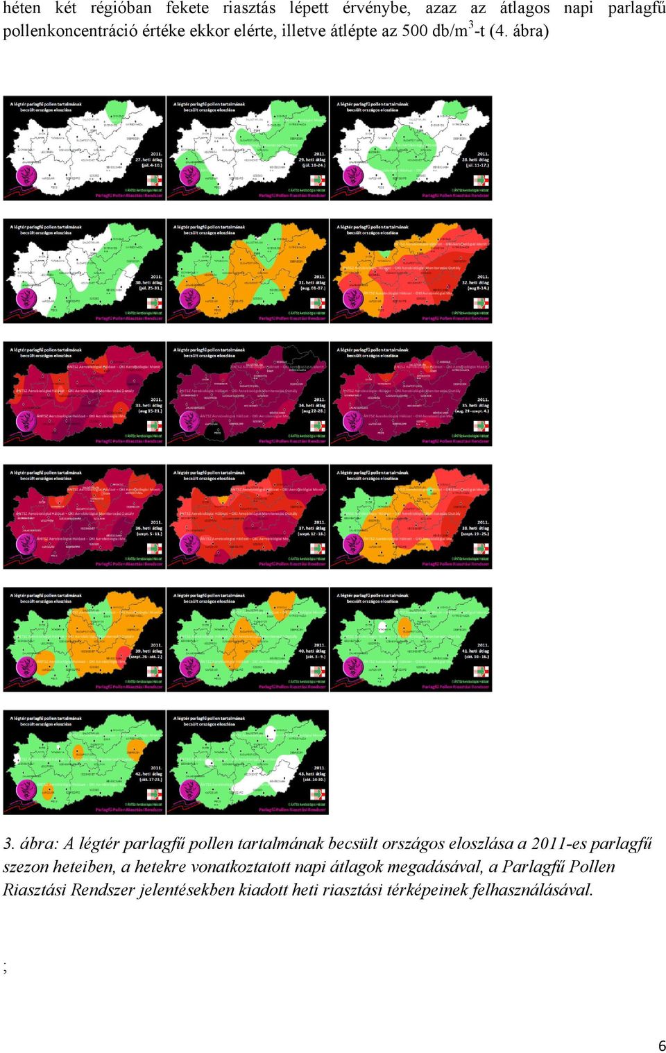 ábra: A légtér parlagfű pollen tartalmának becsült országos eloszlása a 2011-es parlagfű szezon heteiben, a