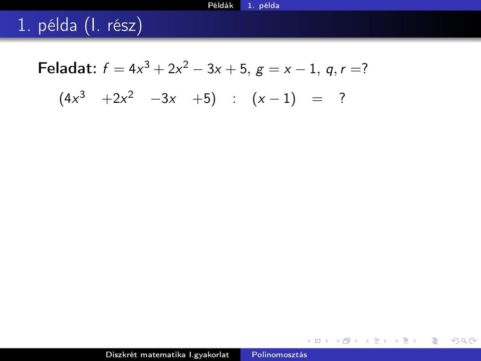 2x 2 3x + 5, g = x 1, q, r