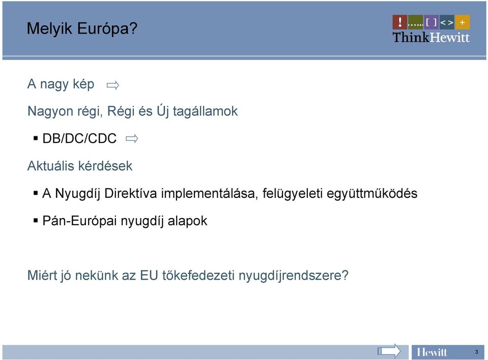 Aktuális kérdések A Nyugdíj Direktíva implementálása,