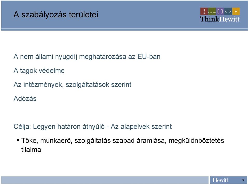 Adózás Célja: Legyen határon átnyúló - Az alapelvek szerint
