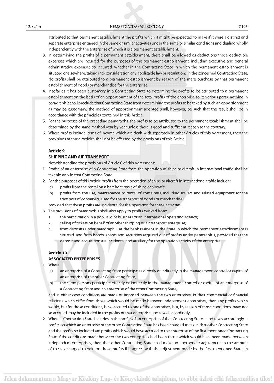 In determining the profits of a permanent establishment, there shall be allowed as deductions those deductible expenses which are incurred for the purposes of the permanent establishment, including