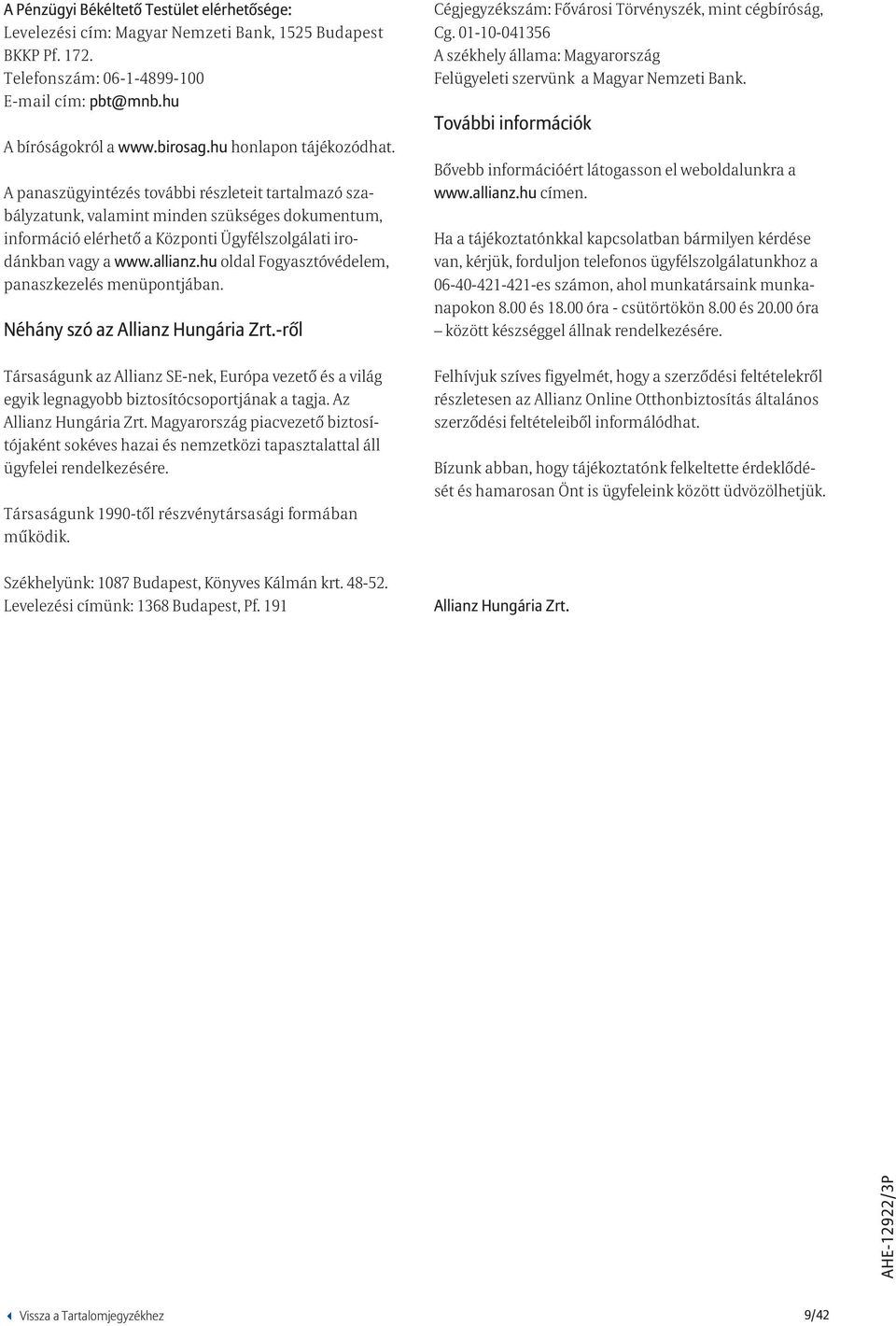 allianz.hu oldal Fogyasztóvédelem, panaszkezelés menüpontjában. Néhány szó az Allianz Hungária Zrt.