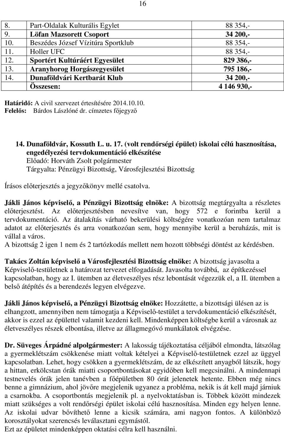 10. Felelős: Bárdos Lászlóné dr. címzetes főjegyző 14. Dunaföldvár, Kossuth L. u. 17.