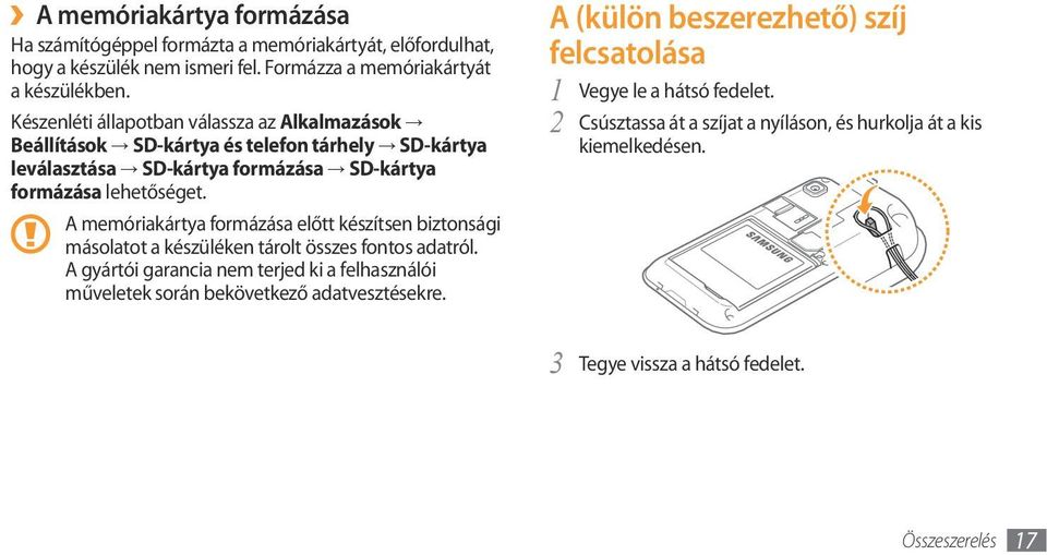 A memóriakártya formázása előtt készítsen biztonsági másolatot a készüléken tárolt összes fontos adatról.