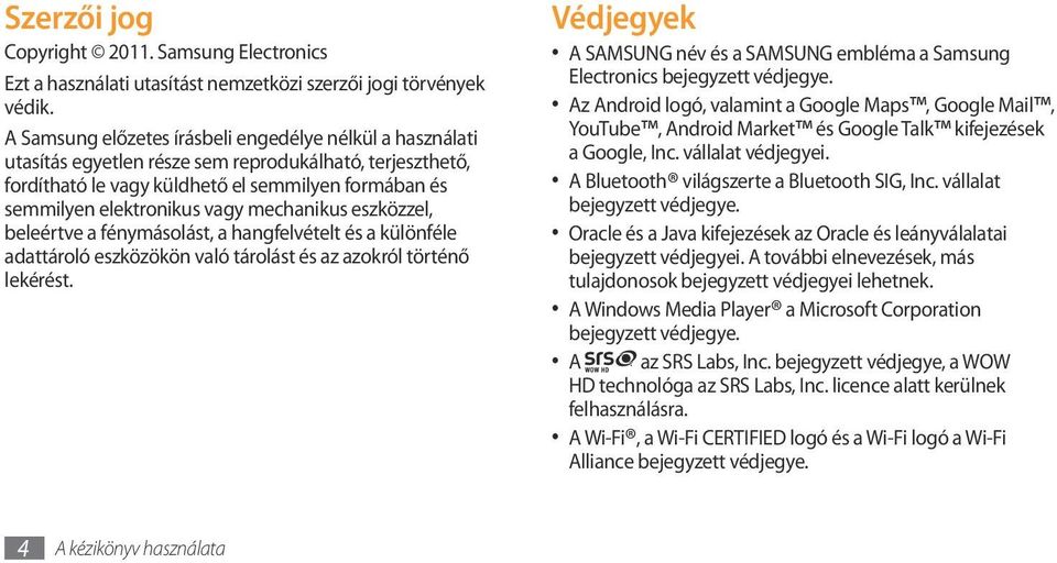 mechanikus eszközzel, beleértve a fénymásolást, a hangfelvételt és a különféle adattároló eszközökön való tárolást és az azokról történő lekérést.