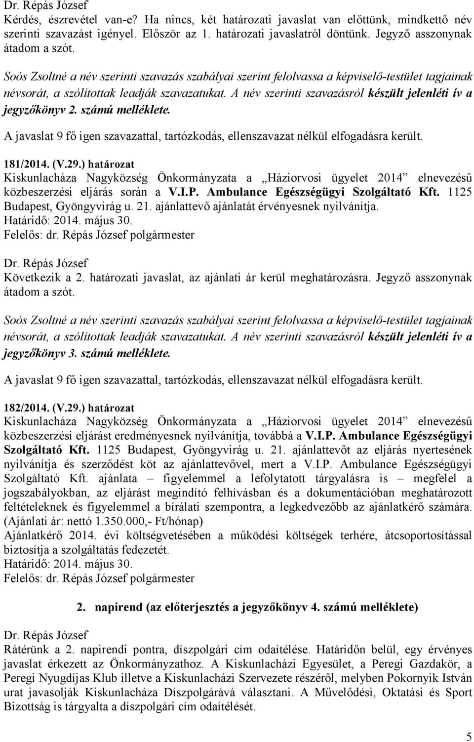 A név szerinti szavazásról készült jelenléti ív a jegyzőkönyv 2. számú melléklete. 181/2014. (V.29.