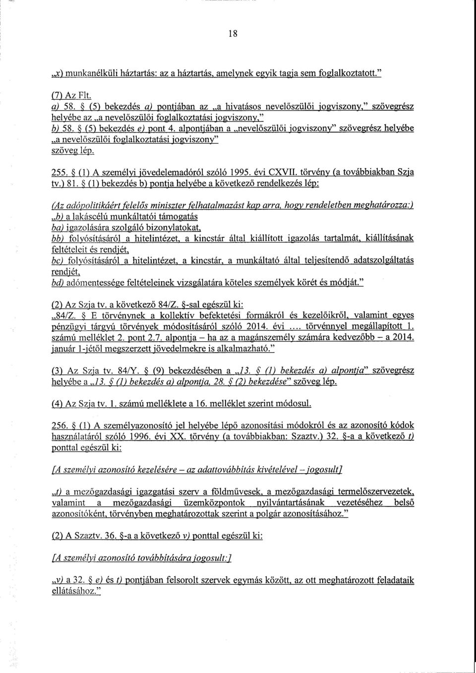 alpontjábanа nevel őszülői jogviszony szövegrész helyéb e a nevel ő szül ői foglalkoztatási jogviszony szöveg lép. 255. (1)А személyi jövedelemadóról szóló 1995. évi CXVII.