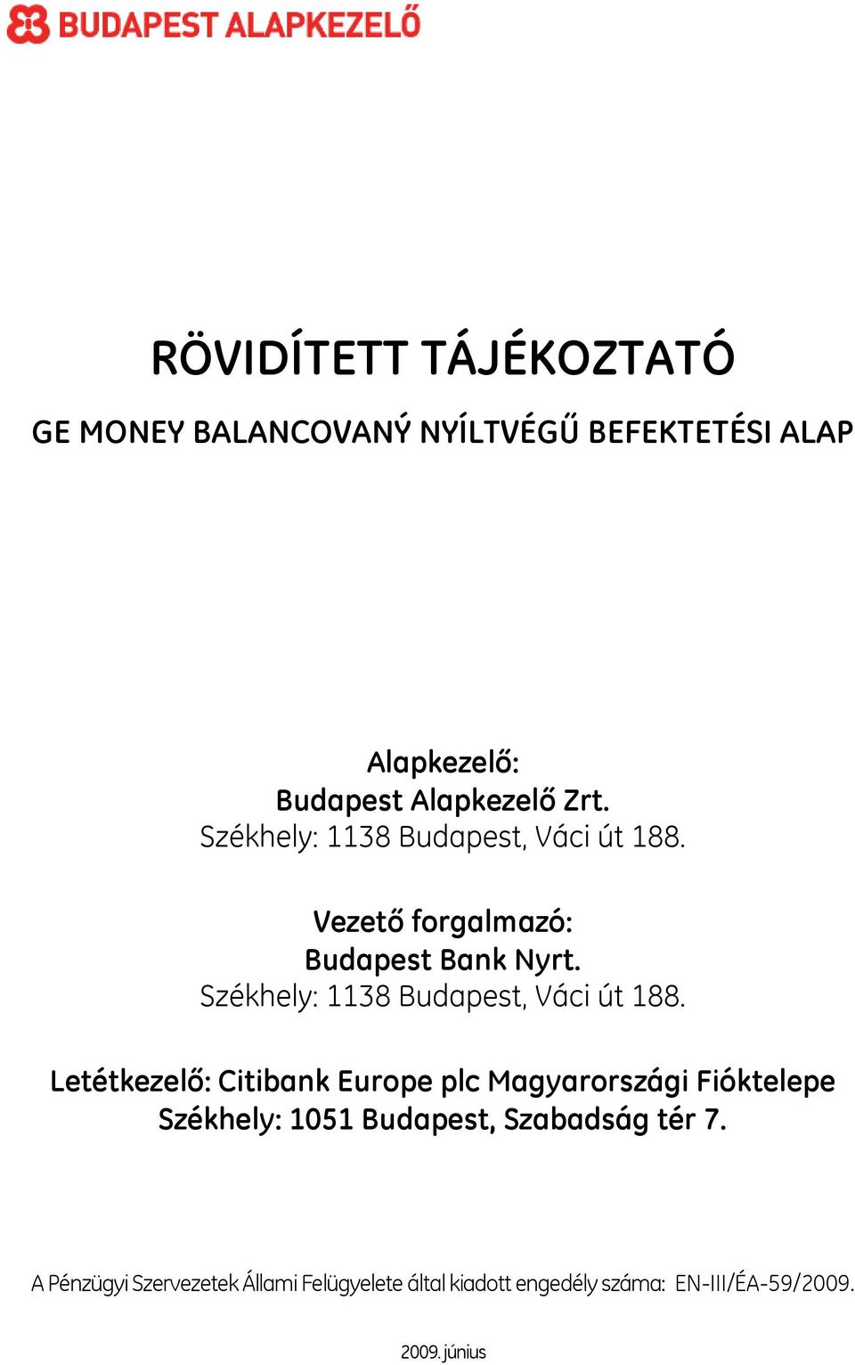 Székhely: 1138 Budapest, Váci út 188.