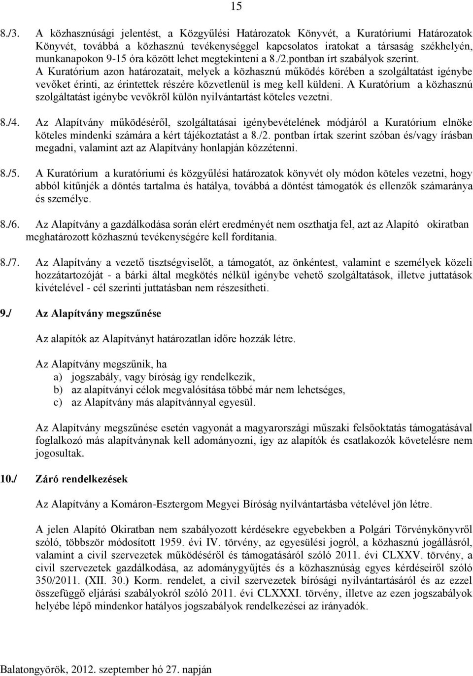 között lehet megtekinteni a 8./2.pontban írt szabályok szerint.