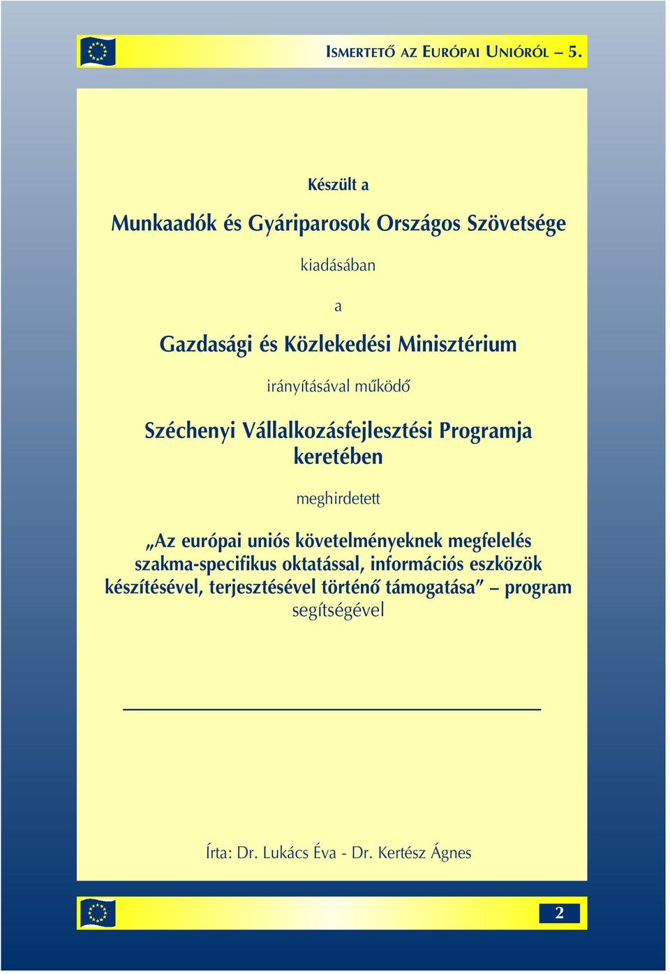 Az európai uniós követelményeknek megfelelés szakma-specifikus oktatással, információs eszközök