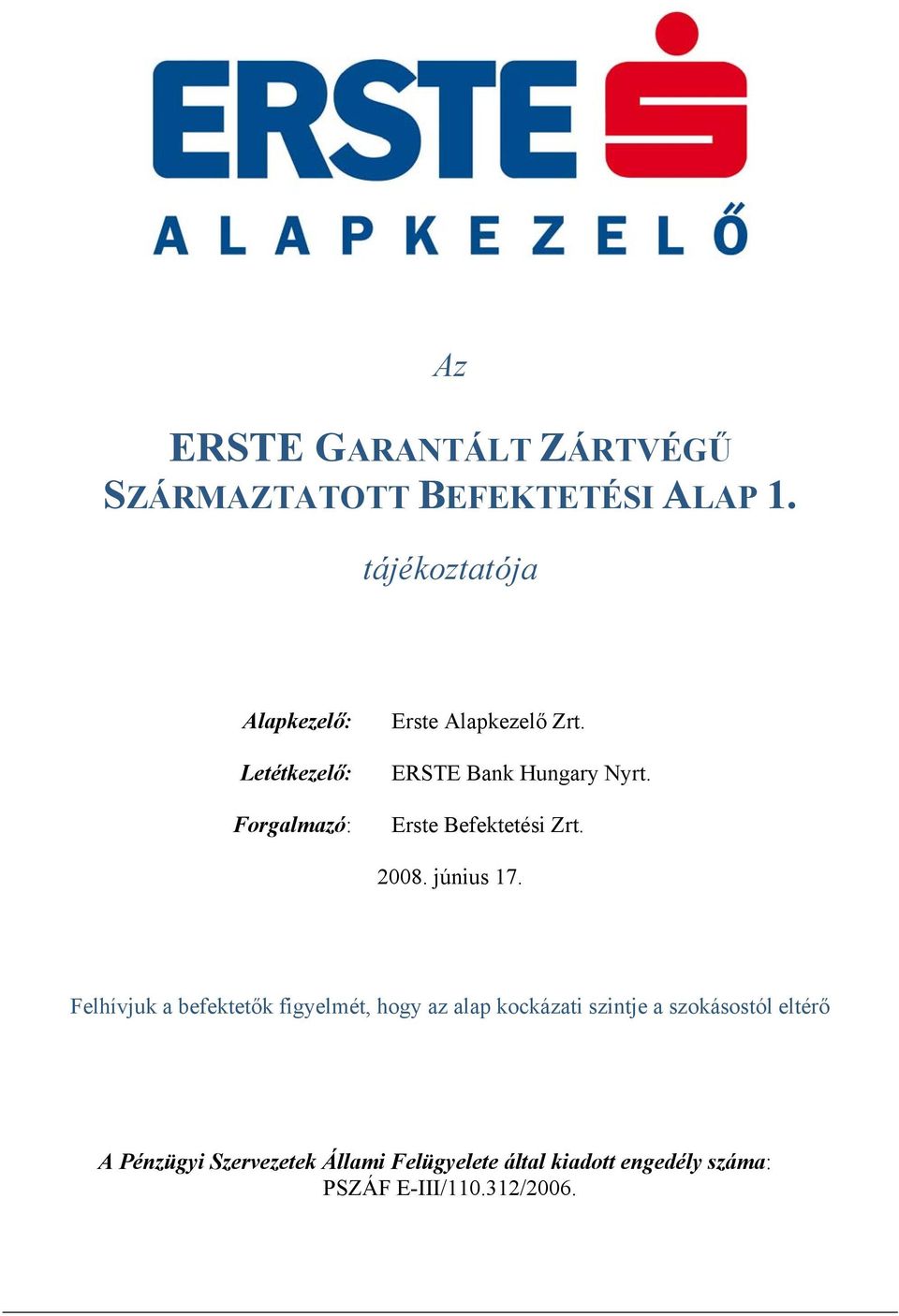 ERSTE Bank Hungary Nyrt. Erste Befektetési Zrt. 2008. június 17.