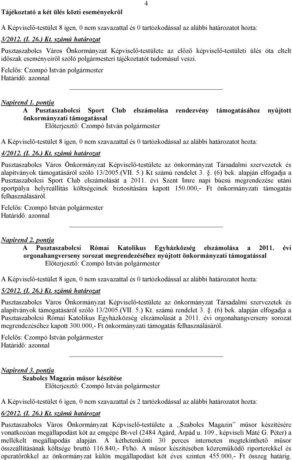 pontja A Pusztaszabolcsi Sport Club elszámolása rendezvény támogatásához nyújtott önkormányzati támogatással 4/2012. (I. 26.) Kt.