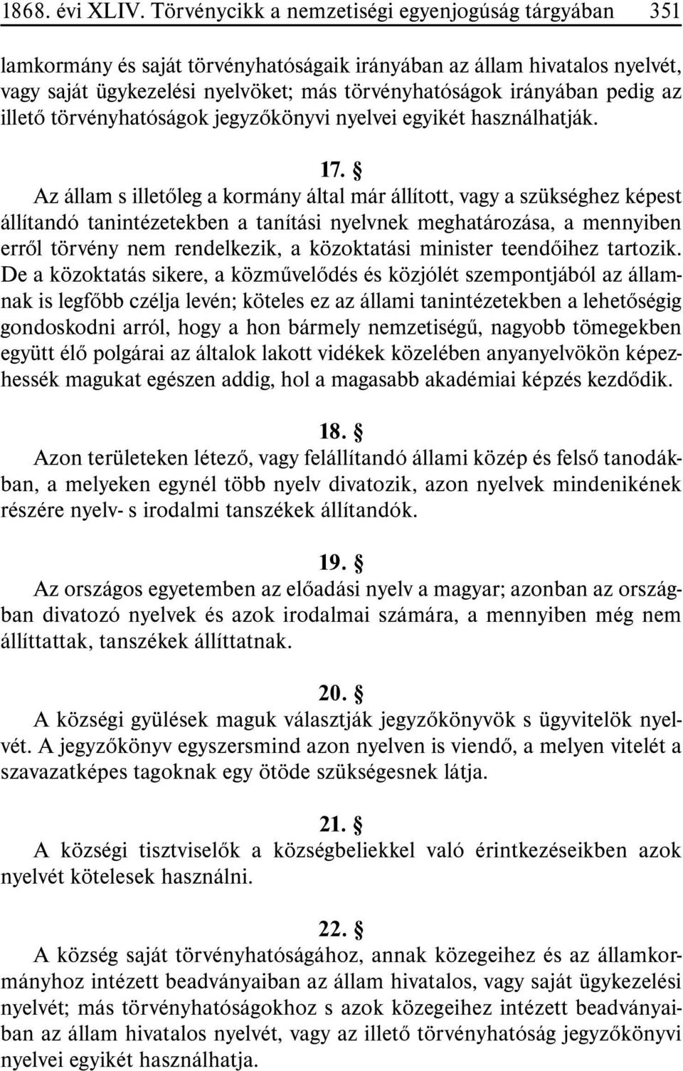 az illetõ törvényhatóságok jegyzõkönyvi nyelvei egyikét hasz nálhatják. 17.