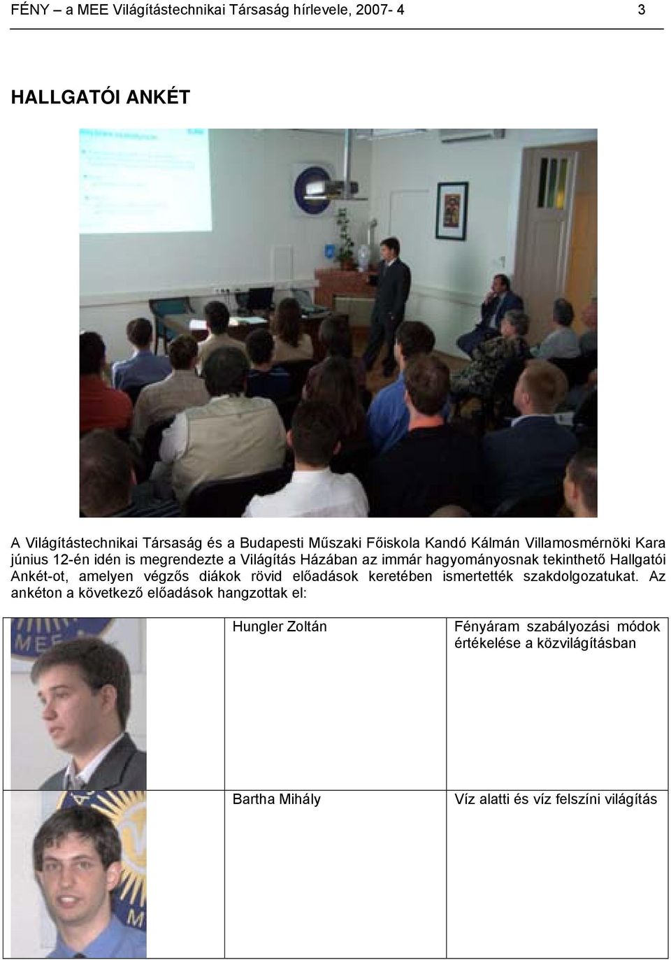 Hallgatói Ankét-ot, amelyen végzős diákok rövid előadások keretében ismertették szakdolgozatukat.