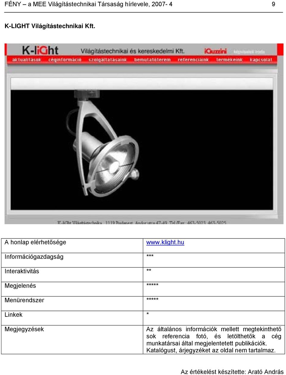hu Információgazdagság *** Interaktivitás ** Megjelenés ***** Menürendszer ***** Linkek * Megjegyzések Az